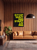 Stop Waiting Start Living | Motivational Canvas Wall Art