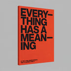 Everything Has A Meaning | Minimalist Quote Canvas Wall Art