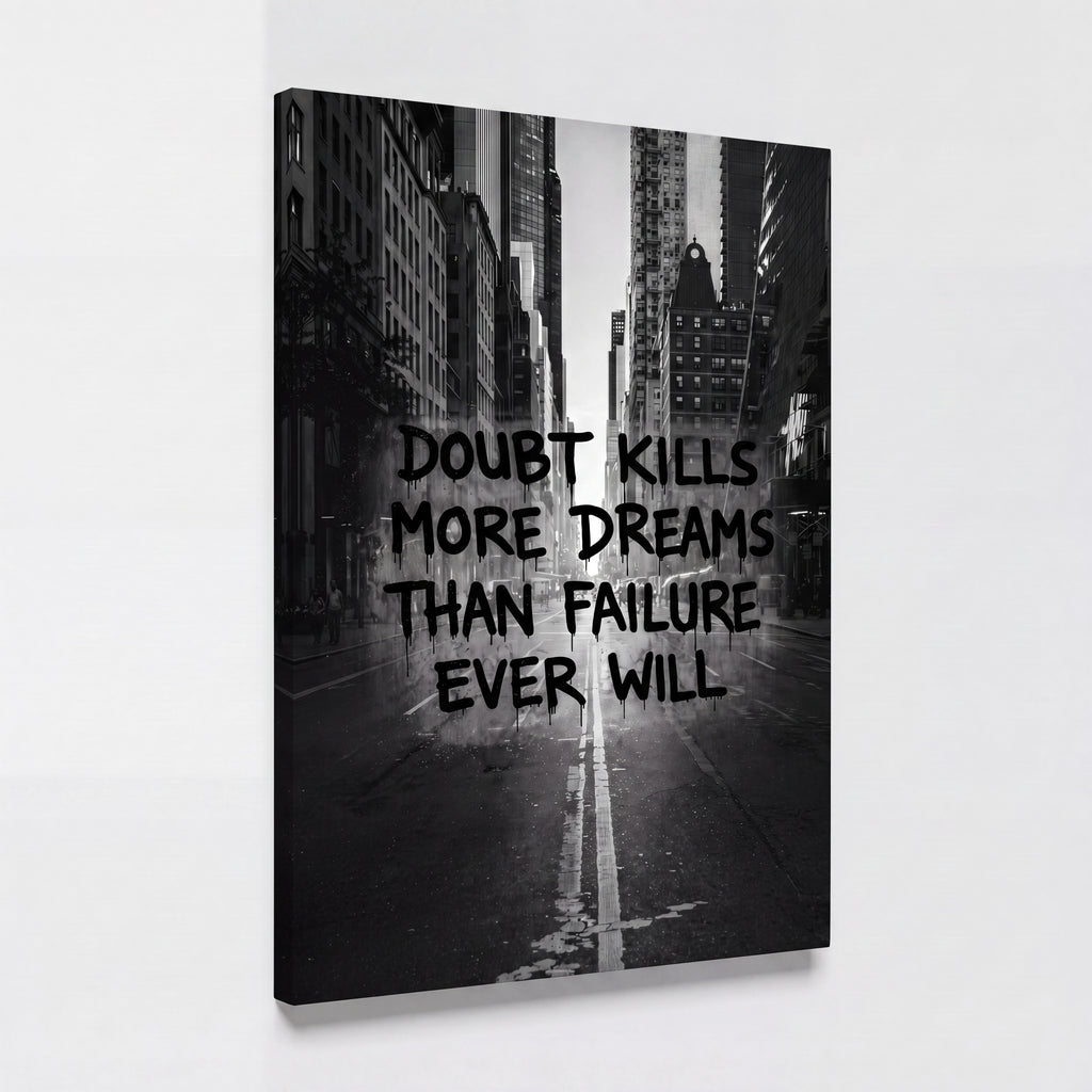 Doubt Kills More Dreams Than Failure | Black & White Canvas Wall Art